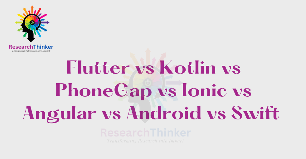 Flutter vs Kotlin vs PhoneGap vs Ionic vs Angular vs Android vs Swift