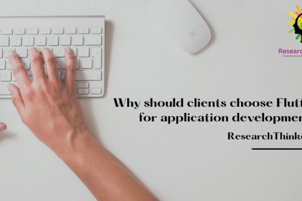 Why should clients choose Flutter for application development?