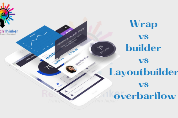 Wrap vs builder vs layoutbuilder vs overbarflow